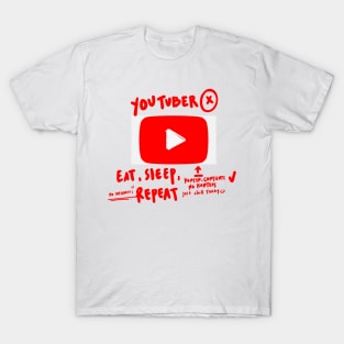 Youtuber : Eat, Sleep, Repeat (Unfinished Transparant Design is good For You) T-Shirt